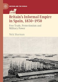 Britain’s Informal Empire in Spain, 1830-1950 - Nick Sharman - E-Book