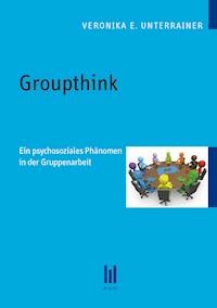 Groupthink - Veronika E. Unterrainer - E-Book