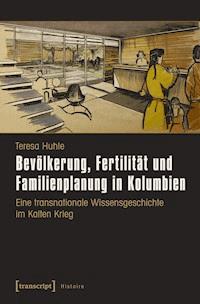 Bevölkerung, Fertilität und Familienplanung in Kolumbien - Teresa Huhle - E-Book