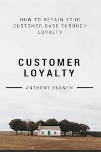 Customer Loyalty - Anthony Ekanem - E-Book