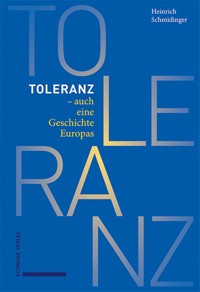 Toleranz – auch eine Geschichte Europas - Heinrich Schmidinger - E-Book