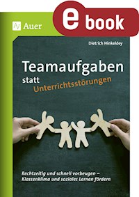 Teamaufgaben statt Unterrichtsstörungen - Dietrich Hinkeldey - E-Book