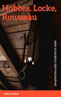 Mein Schulbuch der Philosophie Hobbes, Locke, Rousseau - Heinz Duthel - E-Book