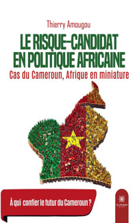 Le risque-candidat en politique africaine - Thierry Amougou - E-Book