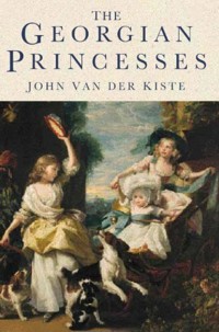 The Georgian Princesses - John Van der Kiste - E-Book