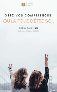 Osez vos compétences. - Anouk Schreiner - E-Book