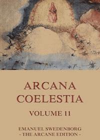 Arcana Coelestia, Volume 11 - Emanuel Swedenborg - E-Book