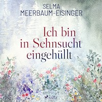 Ich bin in Sehnsucht eingehüllt - Selma Meerbaum-Eisinger - Hörbuch