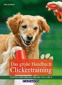 Das große Handbuch Clickertraining - Inka Burow - E-Book