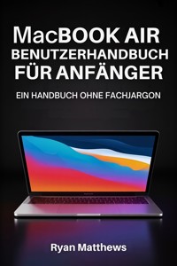 MacBook Air Benutzerhandbuch für Anfänger - Ryan Matthews - E-Book