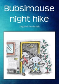 Bubsimouse night hike - Siegfried Freudenfels - E-Book