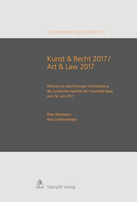 Kunst & Recht 2017 / Art & Law 2017 - Referate zur gleichnamigen Veranstaltung der Juristischen Fakultät der Universität Basel vom 16. Juni 2017 - Corinne Widmer Lüchinger - E-Book