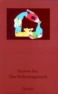 Das Siebentagebuch - Eleonore Frey - E-Book