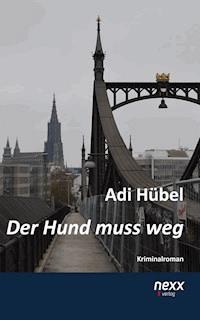Der Hund muss weg - Adi Hübel - E-Book