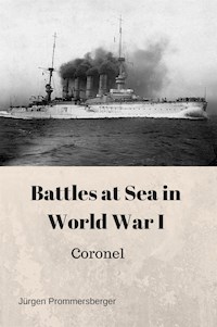 Battles at Sea in World War I: Coronel - Jürgen Prommersberger - E-Book