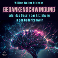Gedankenschwingung oder das Gesetz der Anziehung in der Gedankenwelt - William Walker Atkinson - Hörbuch