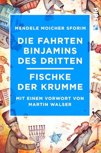 Die Fahrten Binjamins des Dritten / Fischke der Krumme - Moicher Sforim Mendele - E-Book