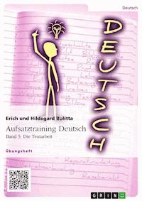Aufsatztraining Deutsch - Band 5: Die Textarbeit - Erich Bulitta - E-Book