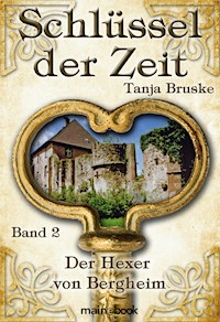 Schlüssel der Zeit - Band 2: Der Hexer von Bergheim - Tanja Bruske - E-Book