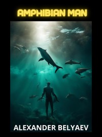 Amphibian man (Translated) - Alexander Belyaev - E-Book
