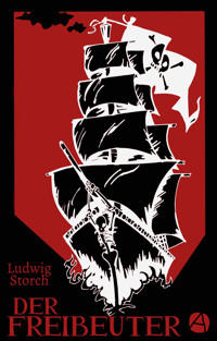 Der Freibeuter. Gesamtausgabe - Ludwig Storch - E-Book