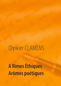 A Rimes Éthiques Arômes poétiques - Olywier Clamens - E-Book