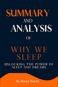 Summary and Analysis  of WHY WE SLEEP - Reads Mega - E-Book