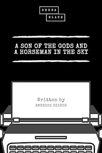 A Son of the Gods and a Horseman in the Sky - Ambrose Bierce - E-Book