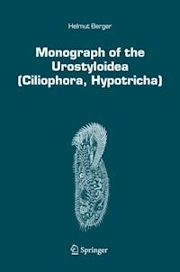 Monograph of the Urostyloidea (Ciliophora, Hypotricha) - Helmut Berger - E-Book