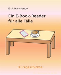 Ein E-Book-Reader für alle Fälle - E.S. Harmondy - kostenlos E-Book