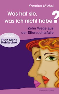 Was hat sie, was ich nicht habe - Katarina Michel - E-Book
