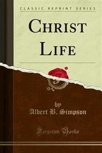 Christ Life - Albert B. Simpson - E-Book