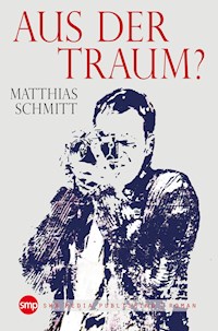 Aus der Traum? - Matthias Schmitt - E-Book