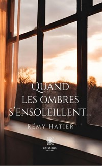 Quand les ombres s’ensoleillent… - Rémy Hatier - E-Book