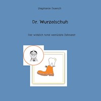 Dr. Wurzelschuh - Stephanie Doench - E-Book