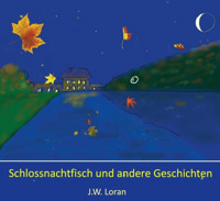 Schlossnachtfisch und andere Geschichten - J.W. Loran - E-Book