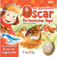 Ein komischer Vogel / Der singende Wal - Oscar der Ballonfahrer - Tivola - Hörbuch