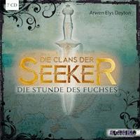 Die Clans der Seeker (1) - Die Stunde des Fuchses - Arwen Elys Dayton - Hörbuch