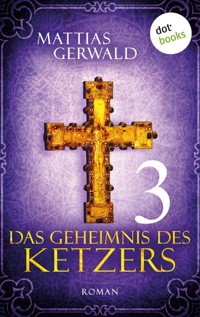 Das Geheimnis des Ketzers - Teil 3 - Mattias Gerwald - E-Book