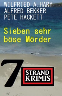 Sieben sehr böse Mörder: 7 Strandkrimis - Alfred Bekker - E-Book