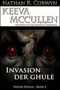 Keeva McCullen 3 - Invasion der Ghule - Nathan R. Corwyn - E-Book