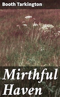 Mirthful Haven - Booth Tarkington - E-Book