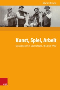 Kunst, Spiel, Arbeit - Martin Rempe - E-Book