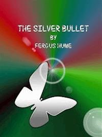 The Silver Bullet - Fergus Hume - E-Book