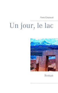 Un jour, le lac - Yves Couraud - E-Book
