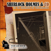 Sherlock Holmes & Co, Folge 22: Tod am Dock - Markus Topf - Hörbuch