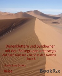 Dünenklettern und Sundowner      -mit der  Reisegruppe unterwegs- - Ursula Irma Scholz - E-Book