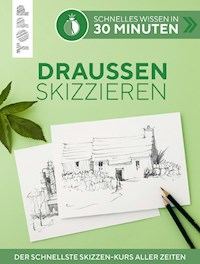 Schnelles Wissen in 30 Minuten - Draußen skizzieren - Bernd Klimmer - E-Book