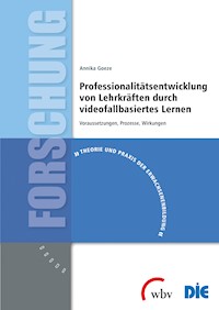 Professionalitätsentwicklung von Lehrkräften durch videofallbasiertes Lernen - Annika Goeze - kostenlos E-Book