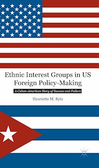 Ethnic Interest Groups in US Foreign Policy-Making - H. Rytz - E-Book